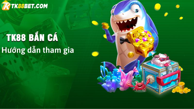 Cách chơi bắn cá online TK88