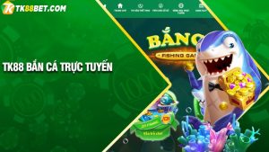 Bắn cá online TK88