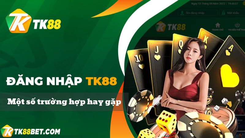 Các trường hợp khi đăng nhập TK88