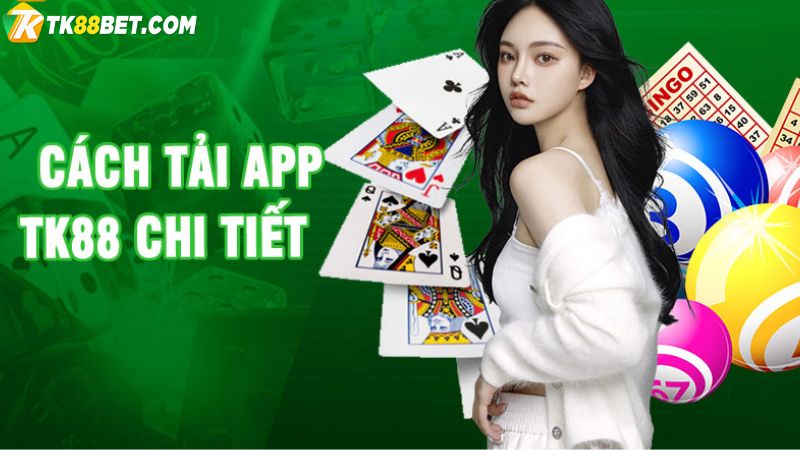 Hướng dẫn tải app TK88